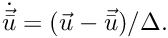 $\dot{\vec{\bar{u}}} = (\vec{u} - \vec{\bar{u}})/\Delta.$